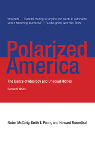 Polarized America, second edition (The Dance of Ideology and Unequal Riches) by Nolan McCarty, Keith T. Poole, Howard Rosenthal, 9780262528627