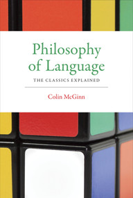 Philosophy of Language (The Classics Explained) by Colin McGinn, 9780262529822