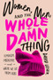 Women, Men, and the Whole Damn Thing (Feminism, Misogyny, and Where We Go From Here) by David Leser, 9781643136288
