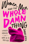 Women, Men, and the Whole Damn Thing (Feminism, Misogyny, and Where We Go From Here) by David Leser, 9781643136288