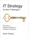 IT Strategy for Non-IT Managers (Becoming an Engaged Contributor to Corporate IT Decisions) by Amrit Tiwana, 9780262534154