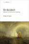 On Accident (Episodes in Architecture and Landscape) by Edward Eigen, Reinhold Martin, 9780262534840