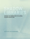 Shadow Libraries (Access to Knowledge in Global Higher Education) by Joe Karaganis, 9780262535014