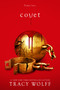 Covet (An Epic Dark Academia Paranormal Romance of Power and Consequences) by Tracy Wolff, 9781682815816