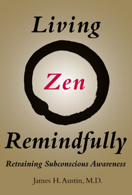 Living Zen Remindfully (Retraining Subconscious Awareness) by James H. Austin, 9780262535328