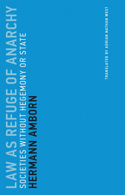 Law as Refuge of Anarchy (Societies without Hegemony or State) by Hermann Amborn, Adrian Nathan West, 9780262536585