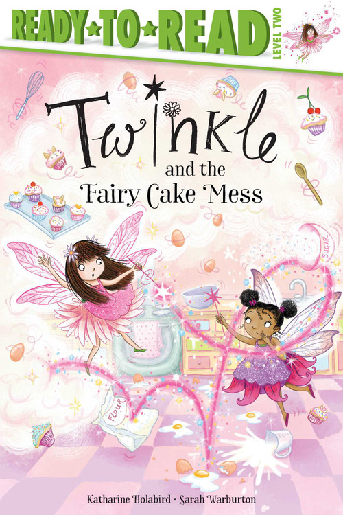 Twinkle and the Fairy Cake Mess (Ready-to-Read Level 2) by Katharine Holabird, Sarah Warburton, 9781534486201
