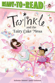 Twinkle and the Fairy Cake Mess (Ready-to-Read Level 2) - 9781534486218 by Katharine Holabird, Sarah Warburton, 9781534486218