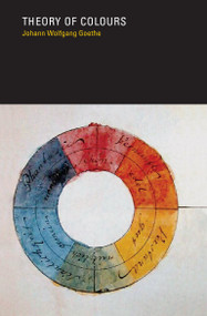 Theory of Colours - 9780262570213 by Johann Wolfgang von Goethe, Charles Lock Eastlake, 9780262570213