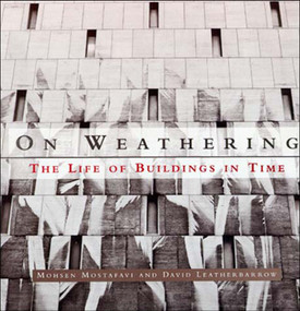 On Weathering (The Life of Buildings in Time) by Mohsen Mostafavi, David Leatherbarrow, 9780262631440
