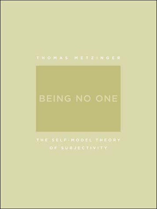 Being No One (The Self-Model Theory of Subjectivity) by Thomas Metzinger, 9780262633086