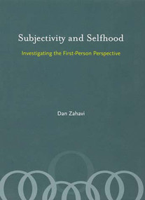 Subjectivity and Selfhood (Investigating the First-Person Perspective) by Dan Zahavi, 9780262740340