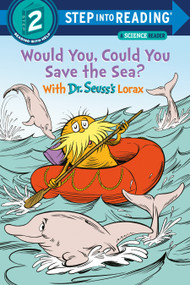 Would You, Could You Save the Sea? With Dr. Seuss's Lorax by Todd Tarpley, 9780593306192