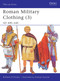 Roman Military Clothing (3) (AD 400-640) by Raffaele D'Amato, Graham Sumner, 9781841768434