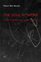 The Soul at Work (From Alienation to Autonomy) by Franco "Bifo" Berardi, Jason E. Smith, 9781584350767