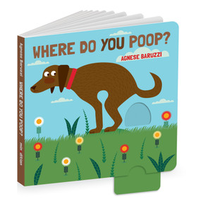 Where Do You Poop? A potty training board book by Agnese Baruzzi, 9781662650420