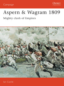 Aspern & Wagram 1809 (Mighty clash of Empires) by Ian Castle, 9781855323667