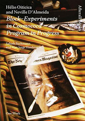 Hélio Oiticica and Neville D'Almeida (Block-Experiments in Cosmococa--Program in Progress) by Sabeth Buchmann, Max Jorge Hinderer Cruz, 9781846380976