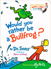 Would You Rather be a Bullfrog? - 9781984851826 by Dr. Seuss, 9781984851826