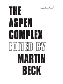 The Aspen Complex by Martin Beck, Sabeth Buchmann, Felicity D. Scott, Alice Twemlow, 9783943365078