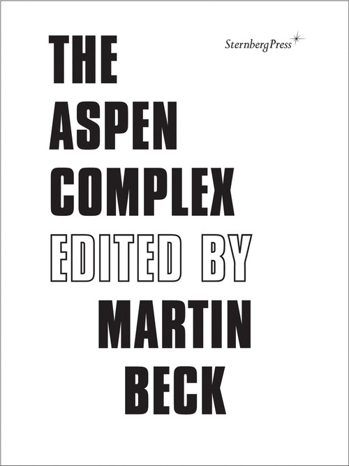 The Aspen Complex by Martin Beck, Sabeth Buchmann, Felicity D. Scott, Alice Twemlow, 9783943365078