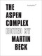 The Aspen Complex by Martin Beck, Sabeth Buchmann, Felicity D. Scott, Alice Twemlow, 9783943365078