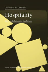 Cultures of the Curatorial 3 (Hospitality: Hosting Relations in Exhibitions) by Beatrice Von Bismarck, Benjamin Meyer-Krahmer, 9783956790898