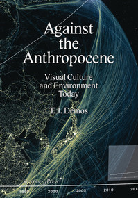 Against the Anthropocene (Visual Culture and Environment Today) by T. J. Demos, 9783956792106