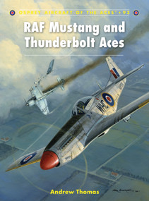 RAF Mustang and Thunderbolt Aces by Andrew Thomas, Mark Postlethwaite, 9781846039799