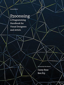 Processing, second edition (A Programming Handbook for Visual Designers and Artists) by Casey Reas, Ben Fry, 9780262028288