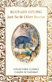 Just So & Other Stories by Rudyard Kipling, Judith John, 9781787557833