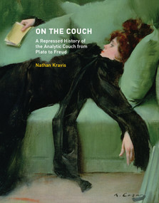 On the Couch (A Repressed History of the Analytic Couch from Plato to Freud) by Nathan Kravis, 9780262036610