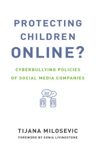 Protecting Children Online? (Cyberbullying Policies of Social Media Companies) by Tijana Milosevic, 9780262037099
