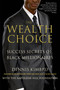 The Wealth Choice (Success Secrets of Black Millionaires) by Dennis Kimbro, 9781137279149
