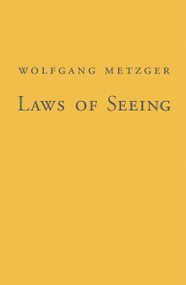 Laws of Seeing by Wolfgang Metzger, Lothar Spillmann, 9780262513364
