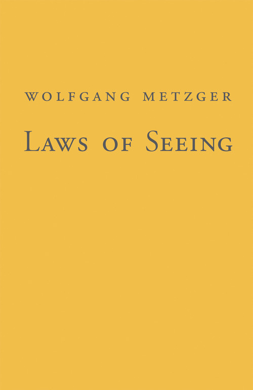 Laws of Seeing by Wolfgang Metzger, Lothar Spillmann, 9780262513364