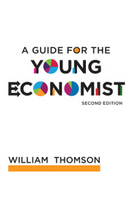 A Guide for the Young Economist, second edition by William Thomson, 9780262515894