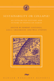 Sustainability or Collapse? (An Integrated History and Future of People on Earth) by Robert Costanza, Lisa J. Graumlich, Will Steffen, 9780262515979