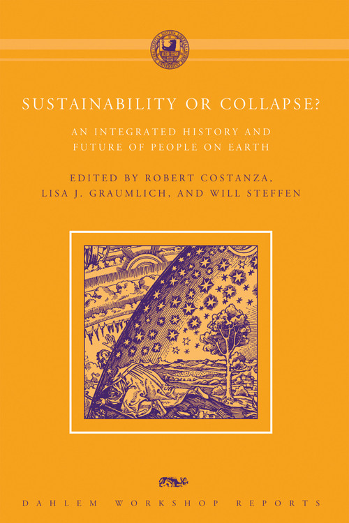 Sustainability or Collapse? (An Integrated History and Future of People on Earth) by Robert Costanza, Lisa J. Graumlich, Will Steffen, 9780262515979