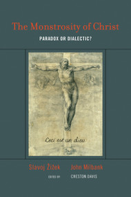 The Monstrosity of Christ (Paradox or Dialectic?) by Slavoj Zizek, John Milbank, Creston Davis, 9780262516204