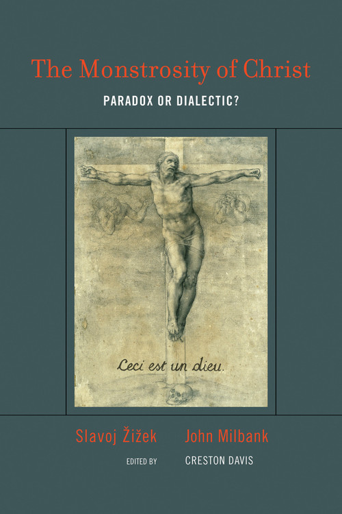 The Monstrosity of Christ (Paradox or Dialectic?) by Slavoj Zizek, John Milbank, Creston Davis, 9780262516204