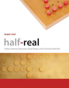 Half-Real (Video Games between Real Rules and Fictional Worlds) by Jesper Juul, 9780262516518