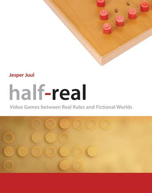 Half-Real (Video Games between Real Rules and Fictional Worlds) by Jesper Juul, 9780262516518