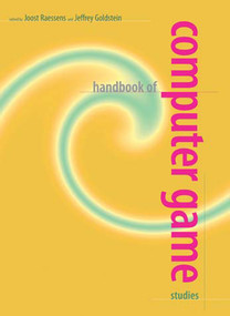 Handbook of Computer Game Studies by Joost Raessens, Jeffrey Goldstein, 9780262516587