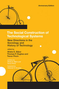 The Social Construction of Technological Systems, anniversary edition (New Directions in the Sociology and History of Technology) by Wiebe E. Bijker, Thomas Parke Hughes, Trevor Pinch, Deborah G. Douglas, 9780262517607