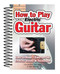 How To Play Electric Guitar (Easy to Read, Easy to Play; Effects, Styles & Technique) by Alan Brown, Jake Jackson, Tony Skinner, 9781847867162