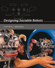 Designing Sociable Robots by Cynthia Breazeal, 9780262524315