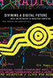Divining a Digital Future (Mess and Mythology in Ubiquitous Computing) by Paul Dourish, Genevieve Bell, 9780262525893