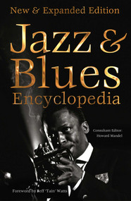 Jazz & Blues Encyclopedia (New & Expanded Edition) by Howard Mandel, Jeff Watts, Ted Drozdowski, James Hale, Todd Jenkins, Kenny Mathieson, John McDonough, Bill Milkowski, Jim O'Neal, Bob Porter, William Schafer, David Whiteis, Julia Rolfe, Michael J. West, John Murph, 9781787552791