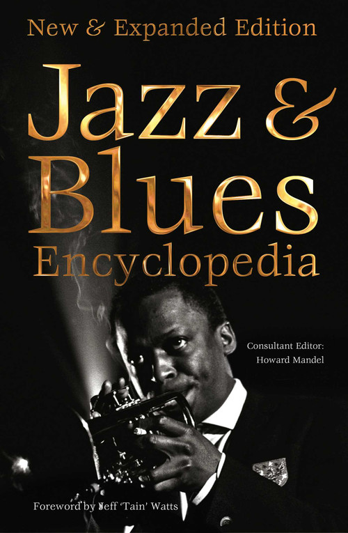 Jazz & Blues Encyclopedia (New & Expanded Edition) by Howard Mandel, Jeff Watts, Ted Drozdowski, James Hale, Todd Jenkins, Kenny Mathieson, John McDonough, Bill Milkowski, Jim O'Neal, Bob Porter, William Schafer, David Whiteis, Julia Rolfe, Michael J. West, John Murph, 9781787552791